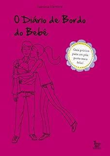 Livro O Diário de Bordo do Bebê: um guia prático para um pós-parto mais feliz
