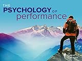 The Psychology of Performance: How to Be Your Best in Life