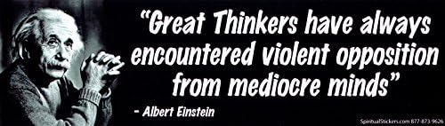 Great Thinkers Have Always Encountered Violent Opposition From Mediocre Minds - Albert Einstein - Magnetic Bumper Sticker / Decal Magnet (10.5" X 3")