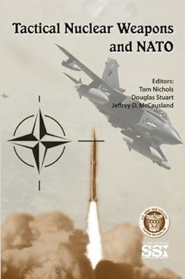 Tactical Nuclear Weapons And Nato Nichols Tom Stuart Douglas
