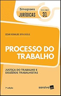 Livro Coleção Sinopses Jurídicas - Processo do Trabalho - Justiça do Trabalho e Dissídios Trabalhistas - v. 31