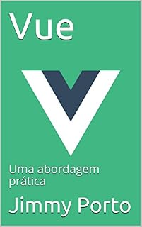 Livro Vue: Uma abordagem prática (Javascript na prática Livro 1)