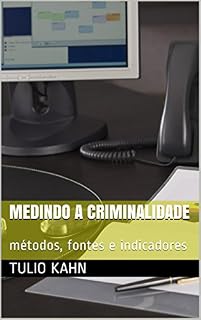 Livro Medindo a Criminalidade: métodos, fontes e indicadores