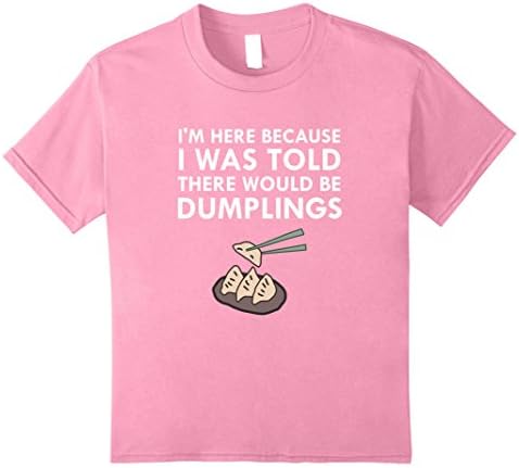 Kids I Was Told There Would Be Dumplings Japanese Food T-Shirt 12 Pink