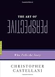 The Art of Perspective: Who Tells the Story by Christopher Castellani