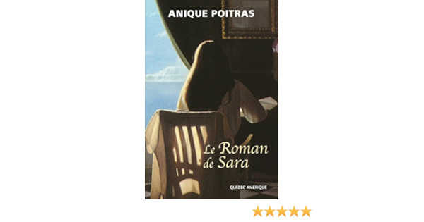 Amazon Com Le Roman De Sara French Edition Ebook Poitras Anique Kindle Store
