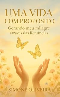 Livro Uma vida com propósito: Gerando meu milagre através das Renúncias