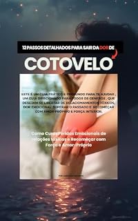 Livro “12 Passos para Sair da Dor de Cotovelo.: Como Curar Feridas Emocionais e Recomeçar com Força e Amor-Próprio