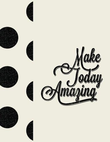 Make Today Amazing: Vintage Cream & Black Polka Dot Notebook (8.5 x 11 Large) (Inspirational Notebook Journal for Women)