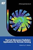 Thermal Microwave Radiation : Applications for Remote Sensing, Matzler, Christian, 0863415733