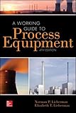 A Working Guide to Process Equipment, Fourth Edition