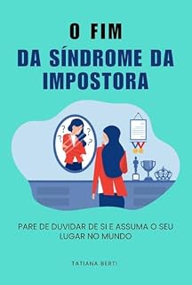 Livro O Fim da Síndrome da Impostora: Pare de duvidar de si e assuma o seu lugar no mundo