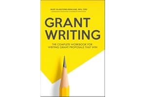Grant Writing: The Complete Workbook for Writing Grant Proposals that Win