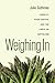 Weighing In: Obesity, Food Justice, and the Limits of Capitalism (California Studies in Food and Culture) - Book by Julie Guthman