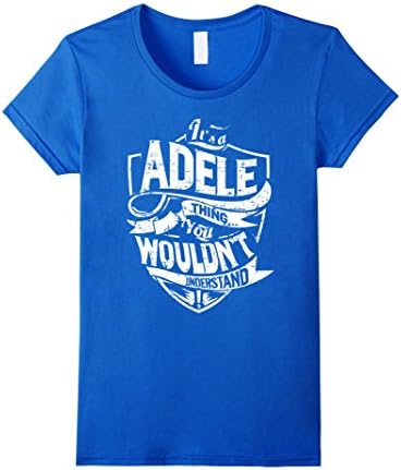 Women's It's A Adele Thing You Wouldn't Understand T-Shirt Medium Royal Blue
