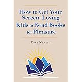 How to Get Your Screen-Loving Kids to Read Books for Pleasure