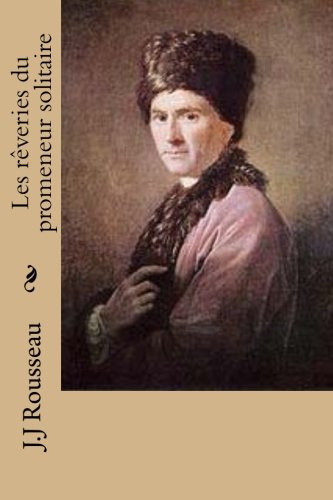 Les reveries du promeneur solitaire (French Edition)