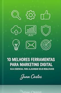 Livro 10 MELHORES FERRAMENTAS PARA MARKETING DIGITAL : FERRAMENTAS PARA MARKETING DIGITAL