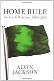 Front cover for the book Home Rule: An Irish History, 1800-2000 by Alvin Jackson