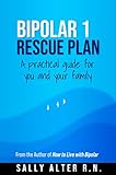 Bipolar 1 Rescue Plan: A Practical Guide for You