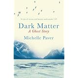 (Dark Matter: the gripping ghost story from the author of WAKENHYRST) [By: Paver, Michelle] [Sep, 2011]