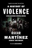 A History of Violence: Living and Dying in Central America