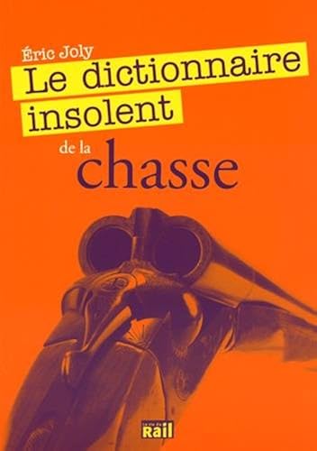 Download Dictionnaire Insolent de la Chasse (le) PDF