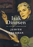Isak Dinesen: The Life of a Storyteller by JUDITH THURMAN