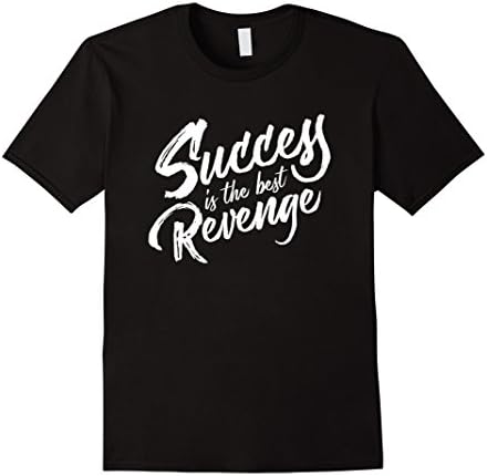 Men's Motivational Quote T Shirt : Success is the best revenge Medium Black