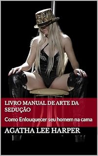 Livro Livro Manual de Arte da Sedução: Como Enlouquecer seu homem na cama