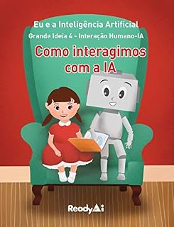 Livro Interação Humano-IA: Como interagimos com a IA (AI+Me: Portuguese Edition Livro 4)