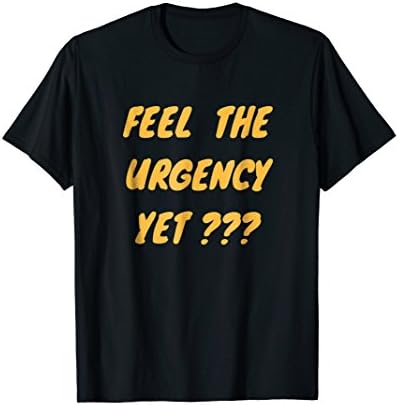FEEL THE URGENCY YET NOVEMBER VOTING ELECTION TSHIRT GIFT