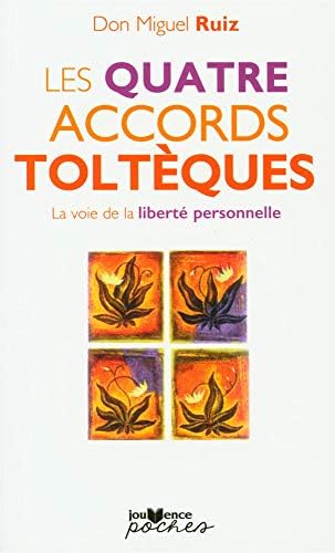 Les quatre accords toltèques : La voie de la liberté personnelle (French Edition)