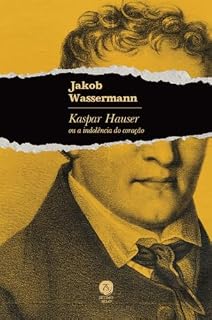 Livro Kaspar Hauser ou a indolência do coração(Translated)