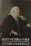 Queen Victoria in Her Letters and Journals: A Selection