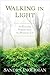 Walking in Light: The Everyday Empowerment of a Shamanic Life by Sandra Ingerman MA