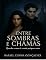Livro Entre Sombras e Chamas: Quando o amor é a arma mais perigosa
