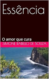 Livro Essência: O amor que cura (Amores que Persistem Livro 1)