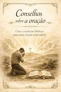 Livro Conselhos sobre a oração: Cinco condições bíblicas para uma oração respondida