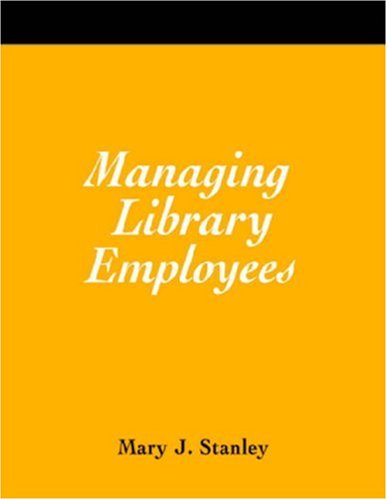 Managing Library Employees: A How-to-do-it Manual...