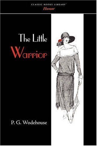 The Little Warrior [with Biographical Introduction] by P.G. Wodehouse