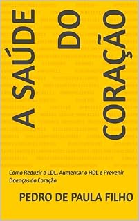 Livro A saúde do coração : Como Reduzir o LDL, Aumentar o HDL e Prevenir Doenças do Coração