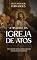 Livro A História da Igreja de Atos: o Inicio da Igreja Primitiva