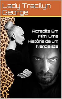 Livro Acredite Em Mim:  Uma História de um Narcisista