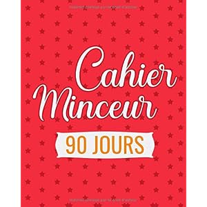 Cahier Minceur 90 Jours: Carnet De Bord Amincissant Pour LE suivi de Votre poids,hydratation, taille et les activités sportive à compléter au jour le jour | Agenda rééquilibrage Alimentair Paperback – 10 Aug. 2020