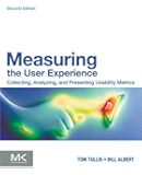 Measuring the User Experience: Collecting, Analyzing, and Presenting Usability Metrics (Interactive Technologies)