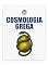 Livro COSMOLOGIA GREGA - Da Criação do Universo aos Deuses, Semideuses e Grandes Ciclos Heroicos