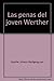 Las penas del joven Werther - Johann Wolfgang von Goethe, Berta Vías Mahou