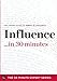 Influence in 30 Minutes: The Expert Guide to Robert B. Cialdini's Critically Acclaimed Book (30 Minute Expert)