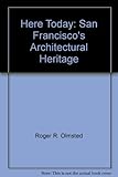 Front cover for the book Here Today: San Francisco's Architectural Heritage by Roger R. Olmsted